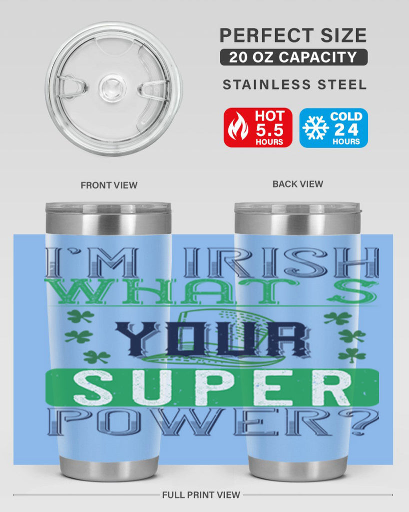 i’m irish what’s your super power Style 128#- St Patricks Day- Tumbler