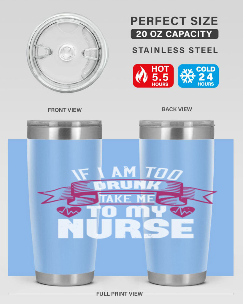 if i am too drunk take me Style 300#- nurse- tumbler