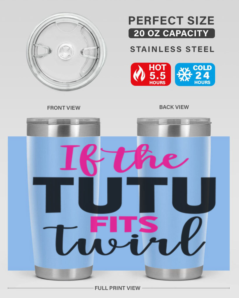if the tutu fits twirl 47#- ballet- Tumbler