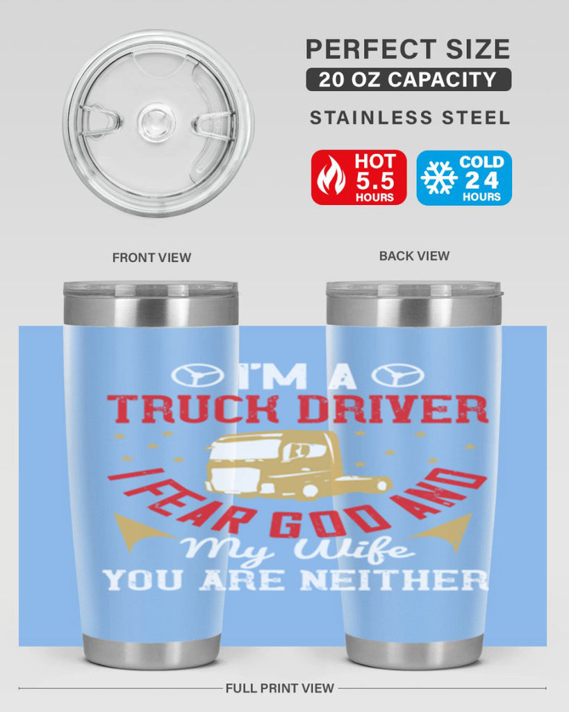 im a truck driver i fear god and my wife you are neither Style 40#- truck driver- tumbler