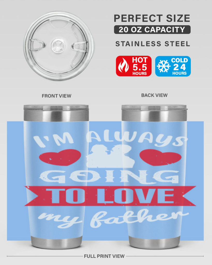 im always going to love 209#- fathers day- Tumbler