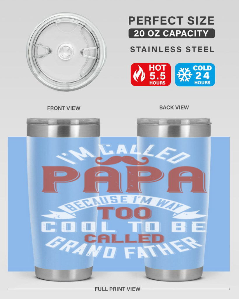 im called papa because im way too cool to be called grand father 229#- fathers day- Tumbler