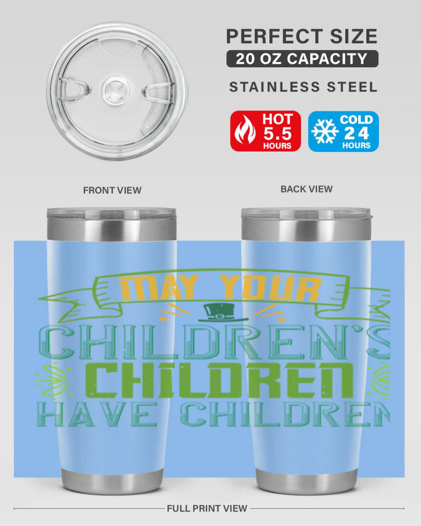 may your children’s children have children Style 114#- St Patricks Day- Tumbler