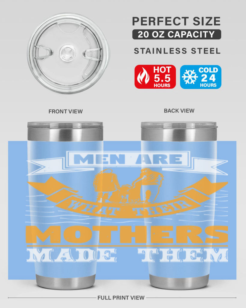 men are what their mothers made them 52#- mothers day- Tumbler