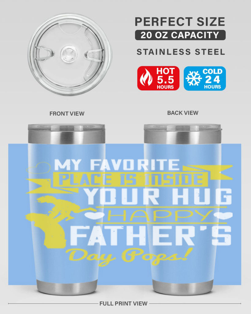 my favorite place is inside your hug happy father’s day pops 208#- fathers day- Tumbler