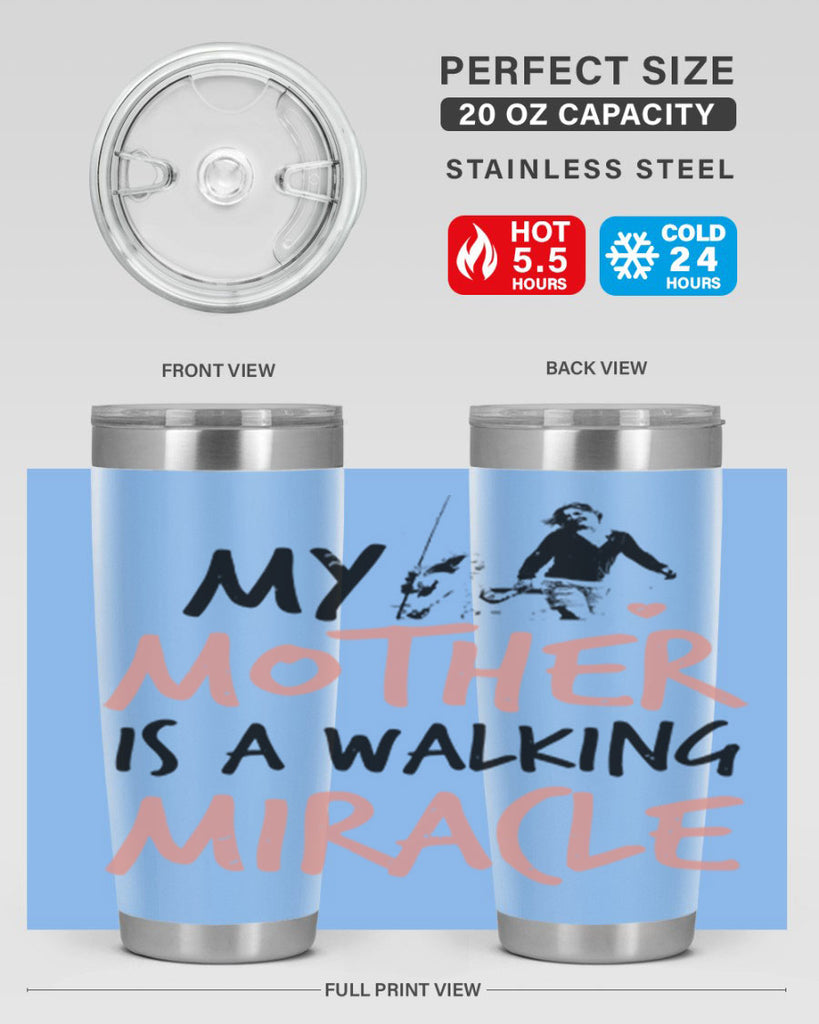 my mother is a walking miracle 36#- mothers day- Tumbler