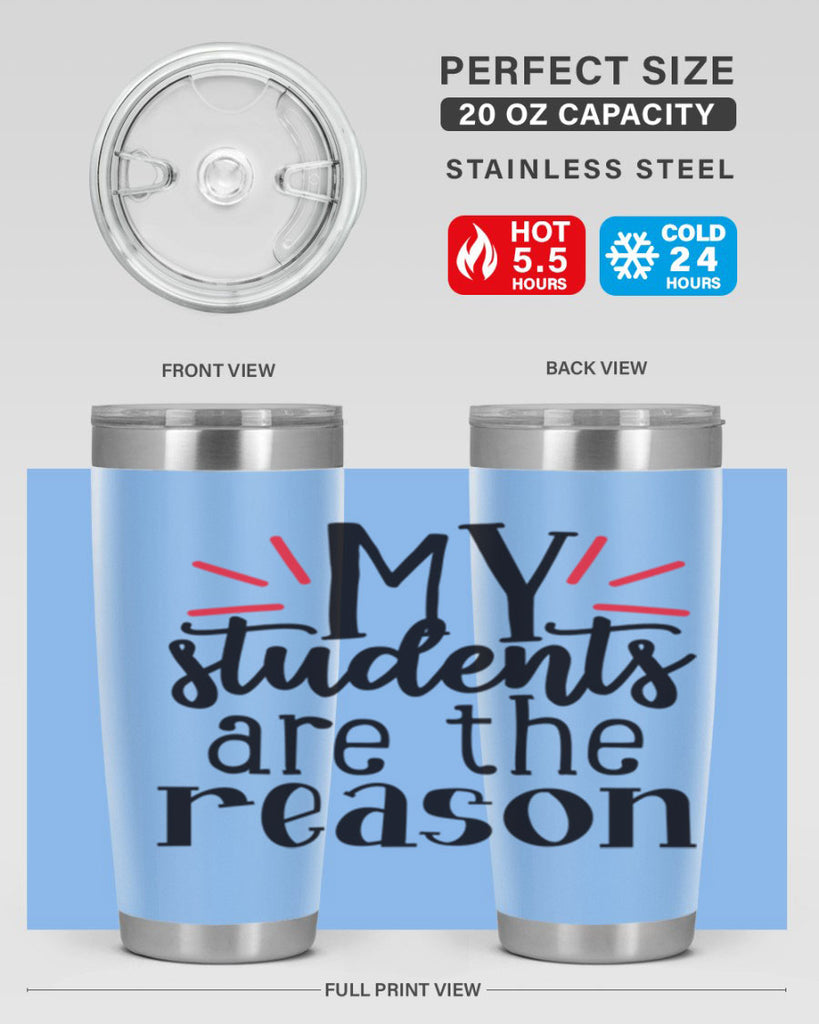 my students are the reason Style 169#- teacher- tumbler