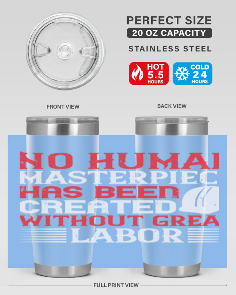 no human masterpiece has been created without great labor 24#- labor day- Tumbler
