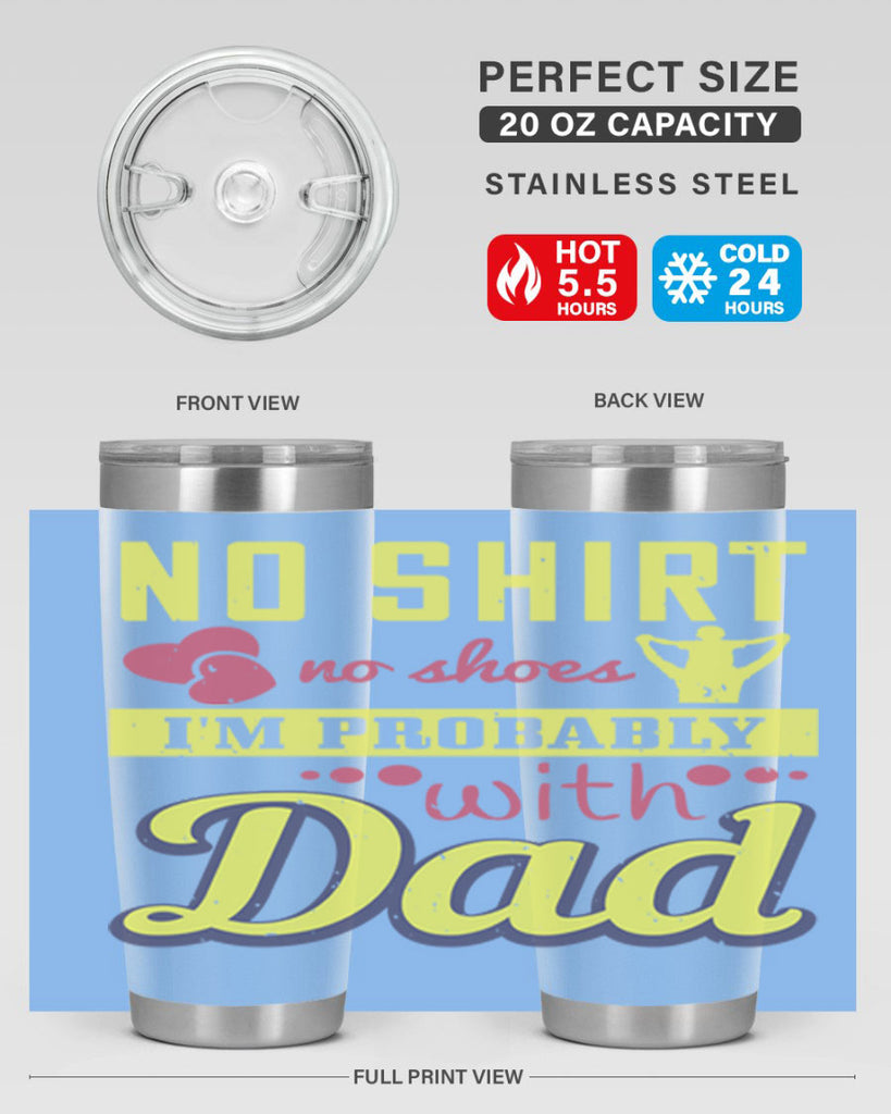 no shirt no shoes…i’m probably with dad 196#- fathers day- Tumbler