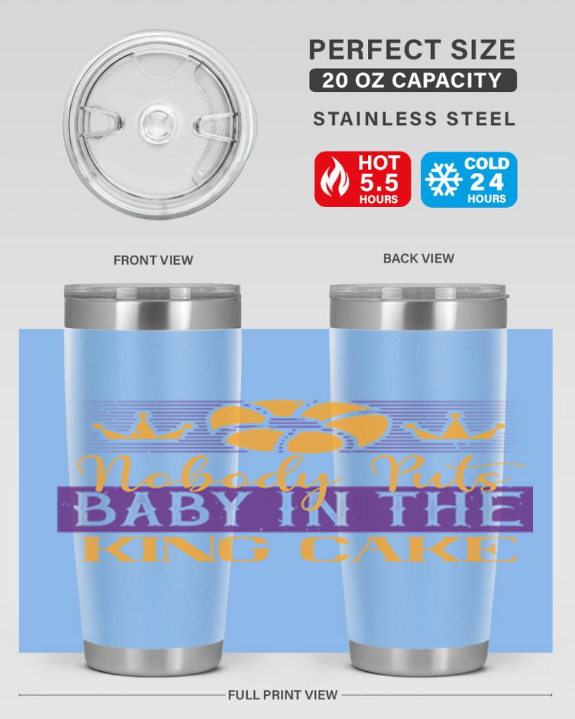 nobody puts baby in the king cake 41#- mardi gras- Tumbler