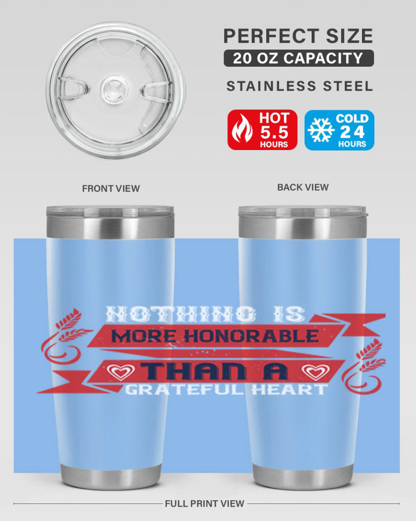 nothing is more honorable than a grateful heart 22#- thanksgiving- Tumbler