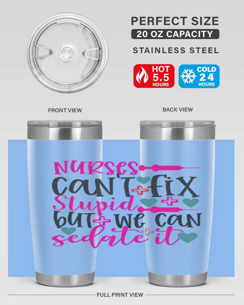 nurses cant fix stupid but we can sedate it Style 366#- nurse- tumbler