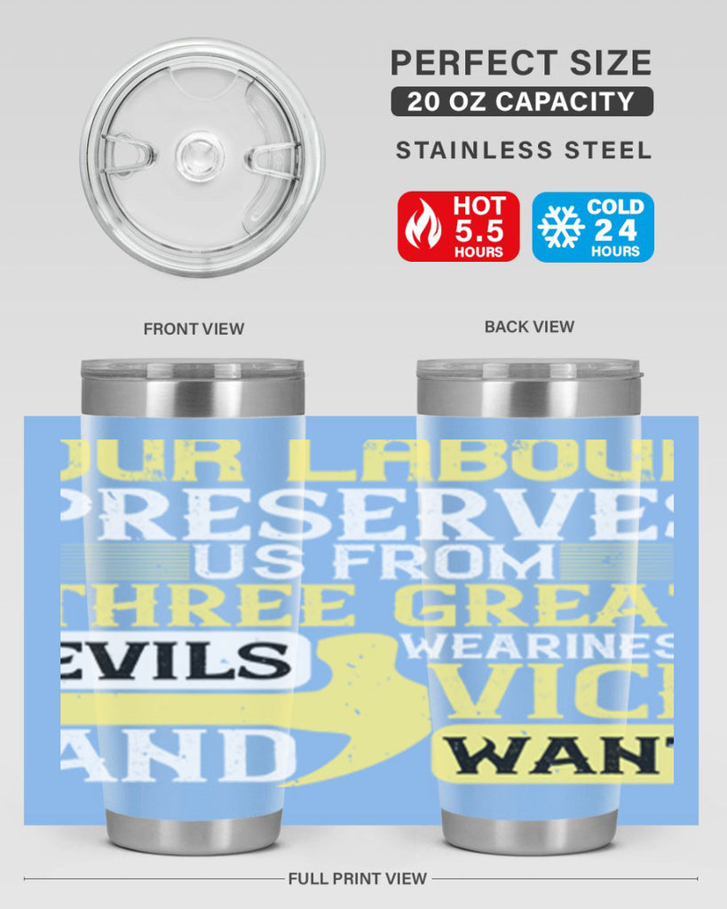 our labour preserves us from three great evils — weariness vice and want 20#- labor day- Tumbler