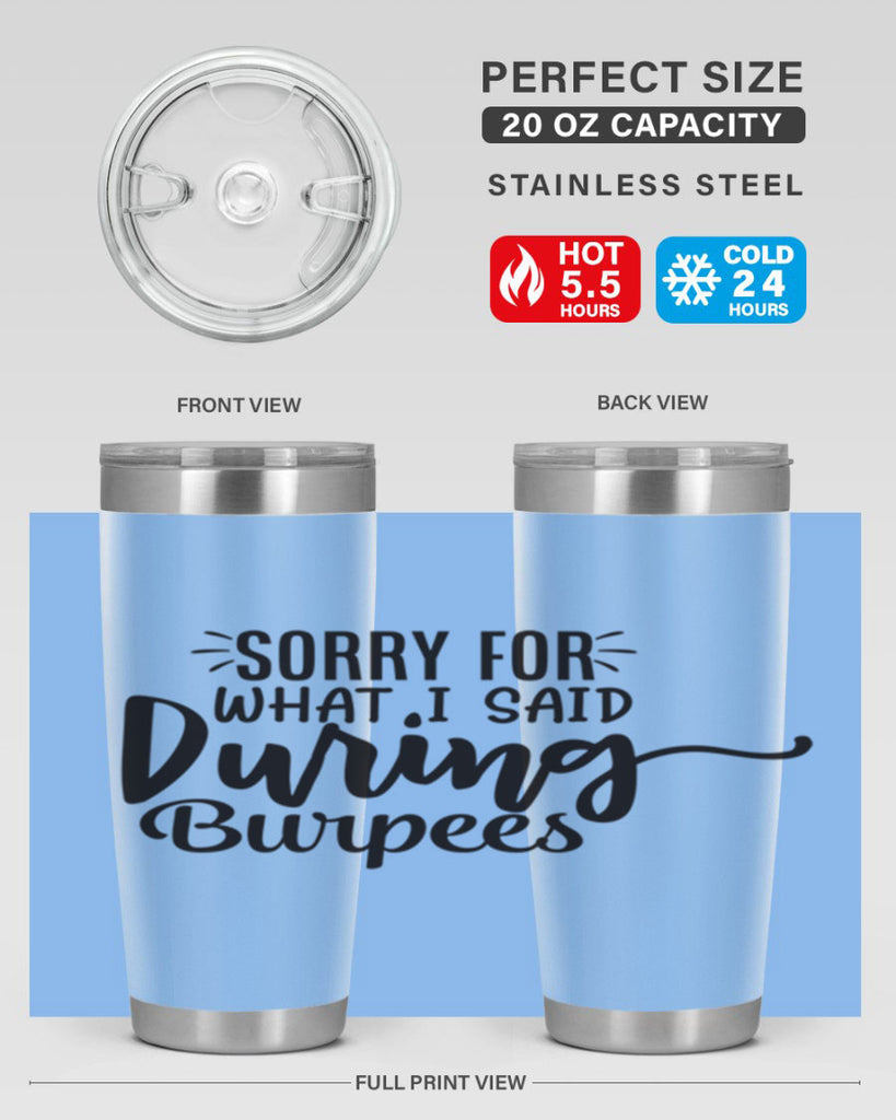 sorry for what i said during burpees 15#- gym- Tumbler