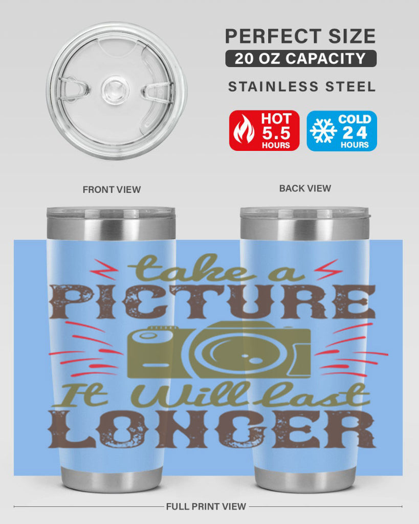 take a picture it will last longer 18#- photography- Tumbler
