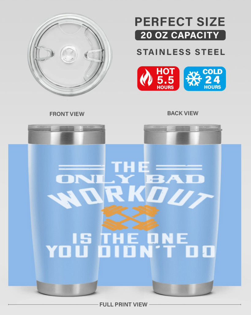 the only bad workout is the onedid not it 64#- gym- Tumbler