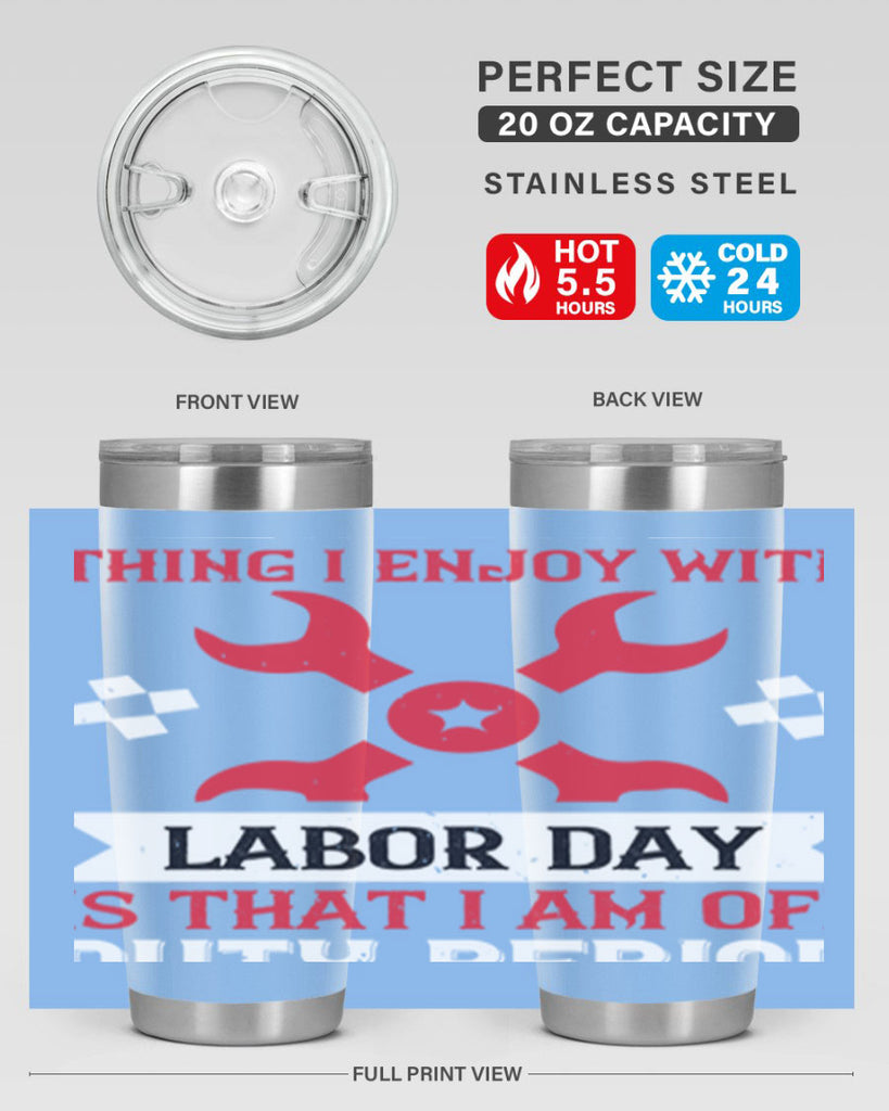 the only thing i enjoy with labor day is that i am off duty period 14#- labor day- Tumbler