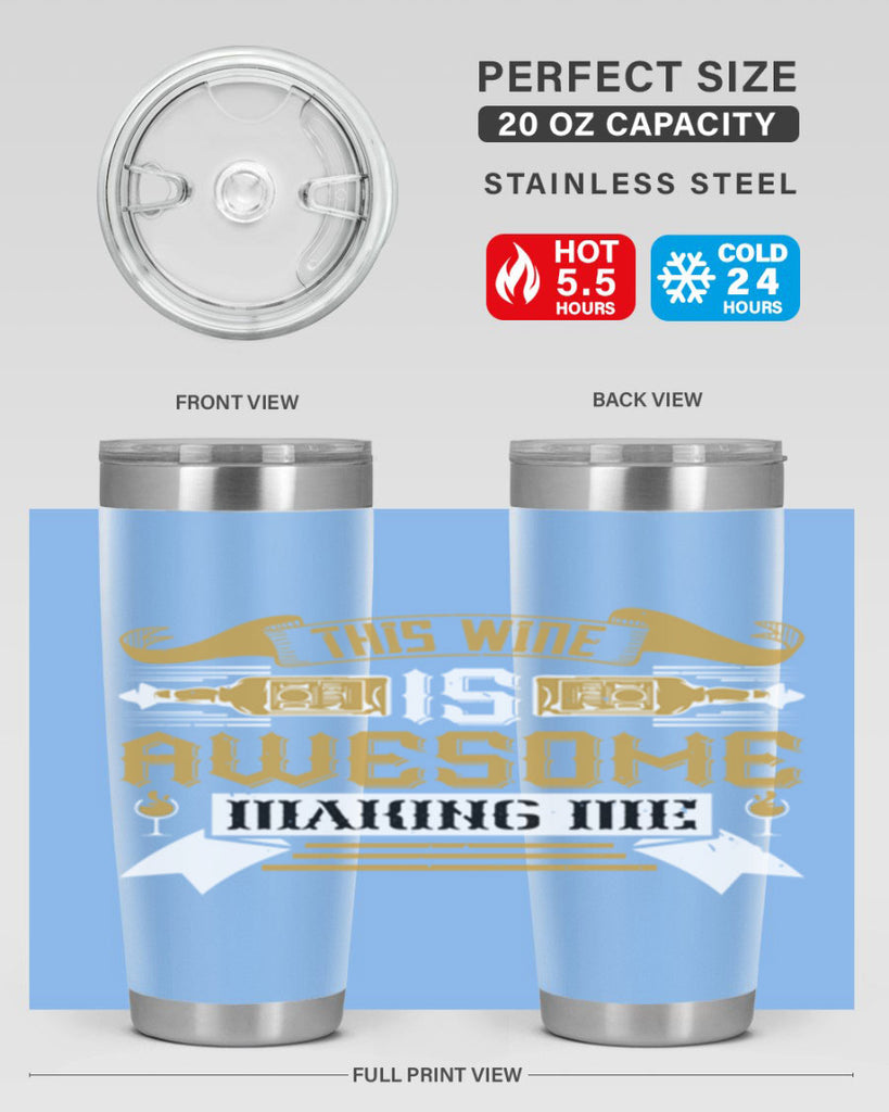 this wine is awesome making me 22#- drinking- Tumbler