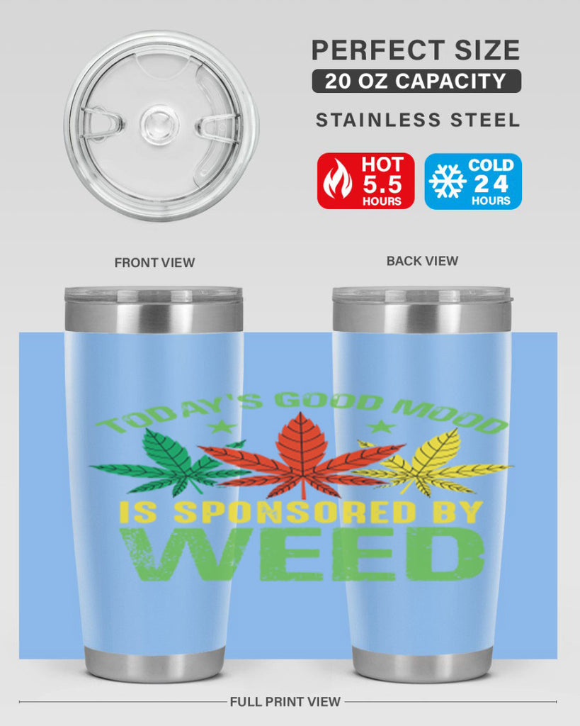 todays good mood is sponsored by weed 269#- marijuana- Tumbler