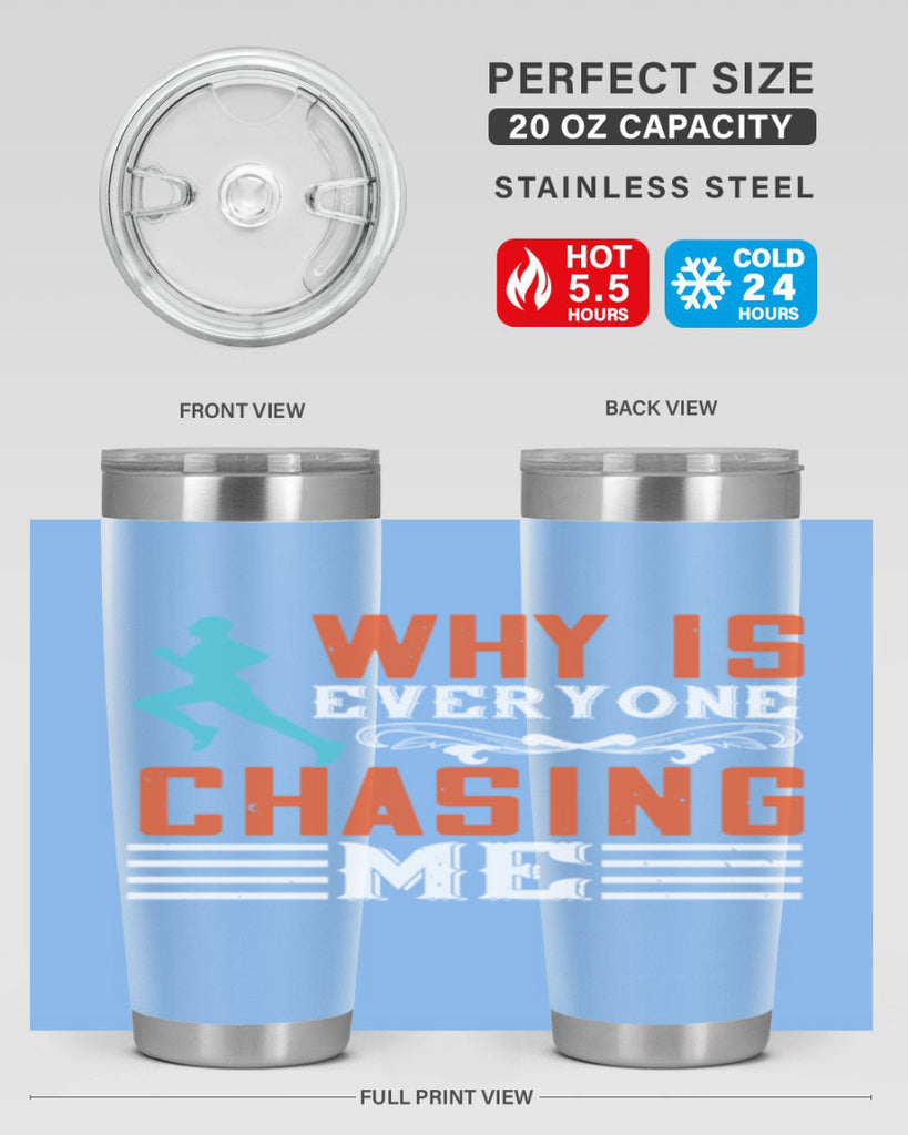 why is everyone chasing me 3#- running- Tumbler