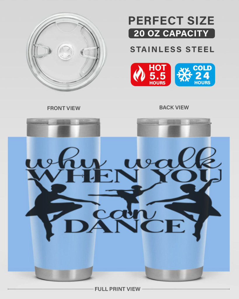 why walk when you can dance94#- ballet- Tumbler