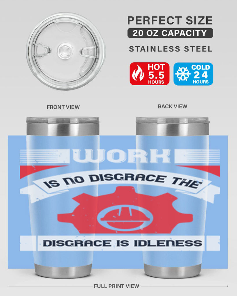 work is no disgrace the disgrace is idleness 5#- labor day- Tumbler