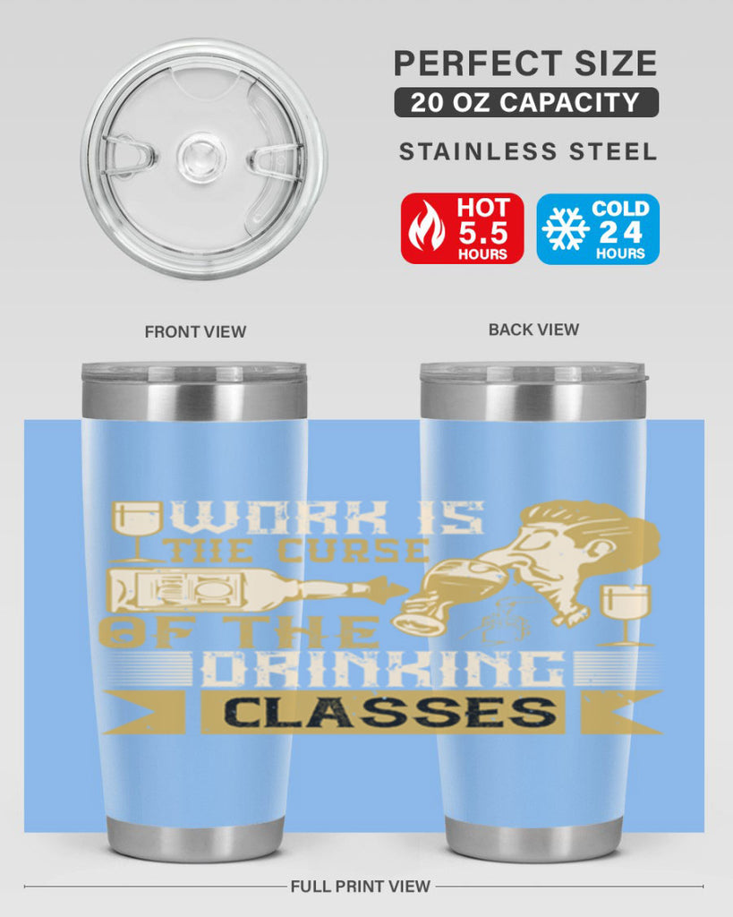 work is the curse of the drinking classes 15#- drinking- Tumbler