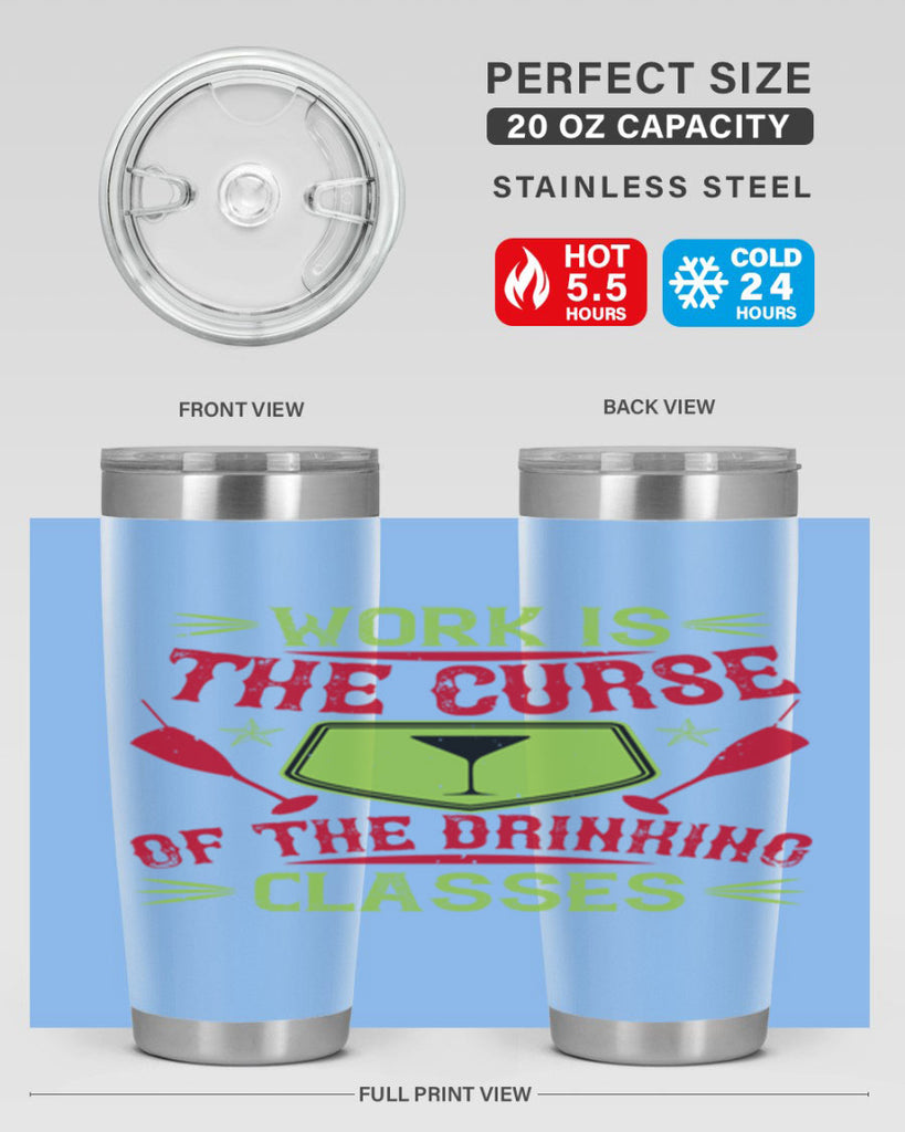 work is the curse of the drinking classes 16#- drinking- Tumbler