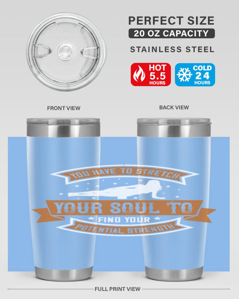 you have to stretch your soul to find your potential strength 2#- yoga- Tumbler