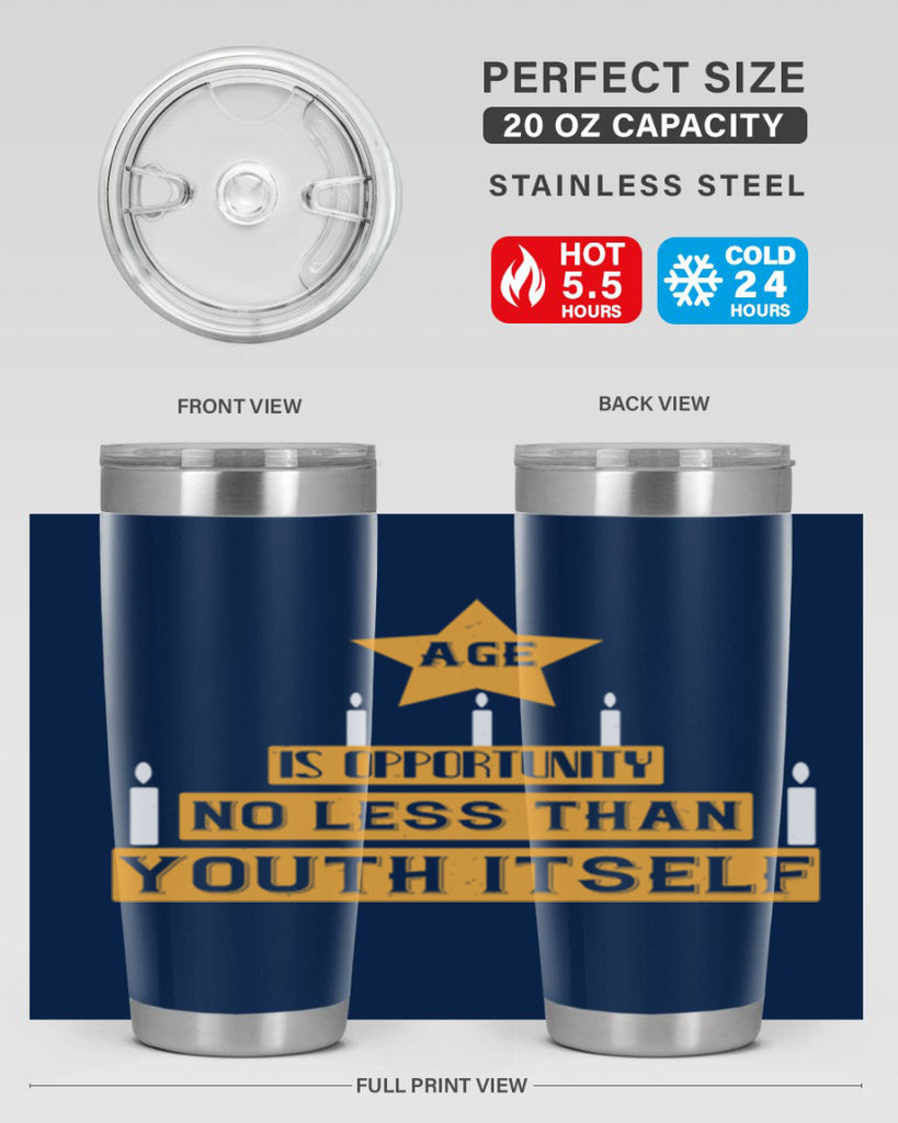 Age is opportunity no less than youth itself Style 102#- birthday- tumbler
