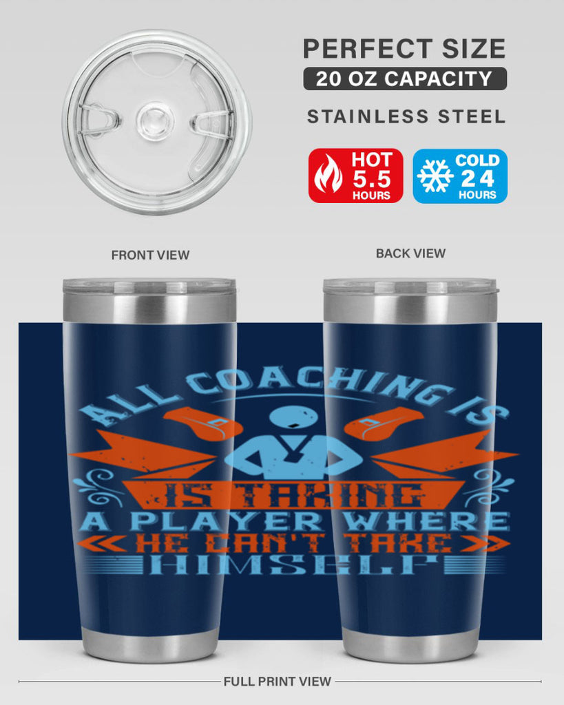 All coaching is is taking a player where he cant take himself Style 17#- coaching- tumbler