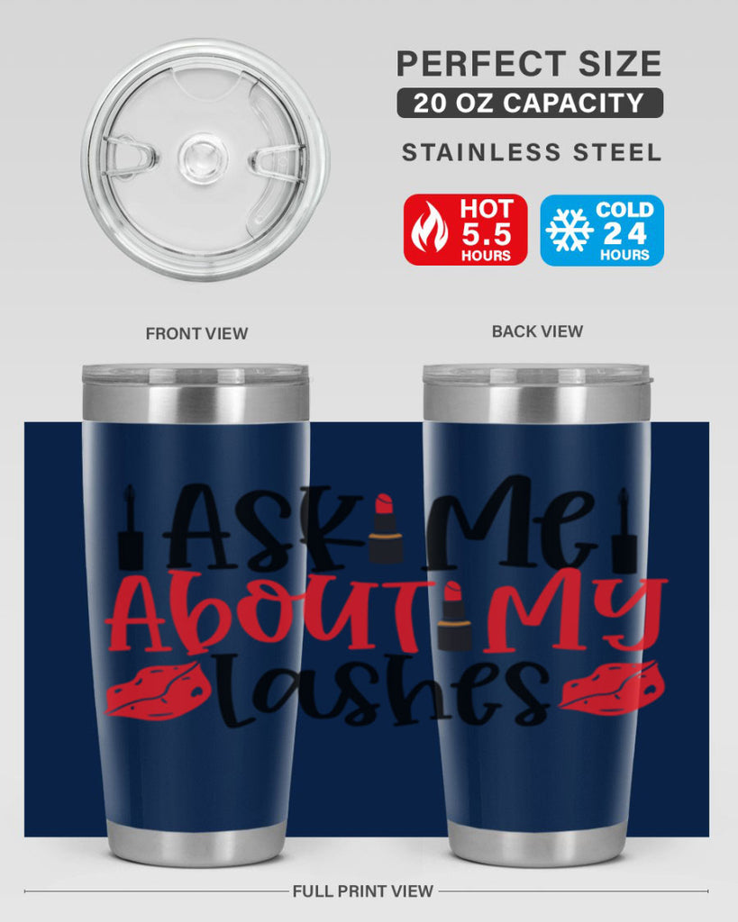 Ask Me About My Lashes Style 255#- make up- Tumbler