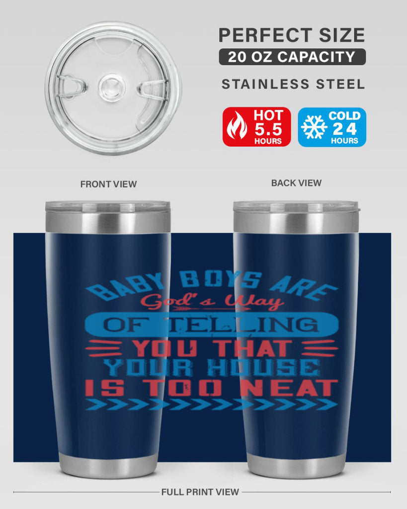 Baby boys are God’s way of telling you that your house is too neat Style 129#- baby- tumbler