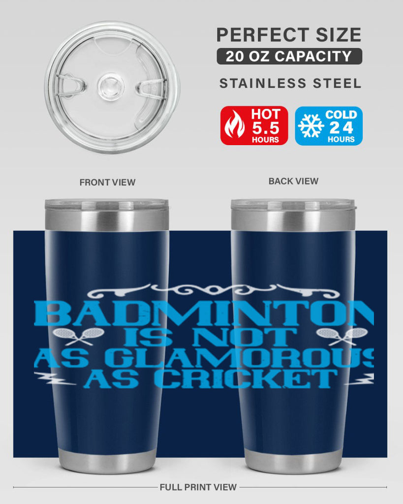 Badminton is not as glamorous as cricket 2354#- badminton- Tumbler