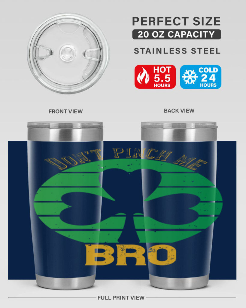 Dont pinch me bro Style 139#- St Patricks Day- Tumbler