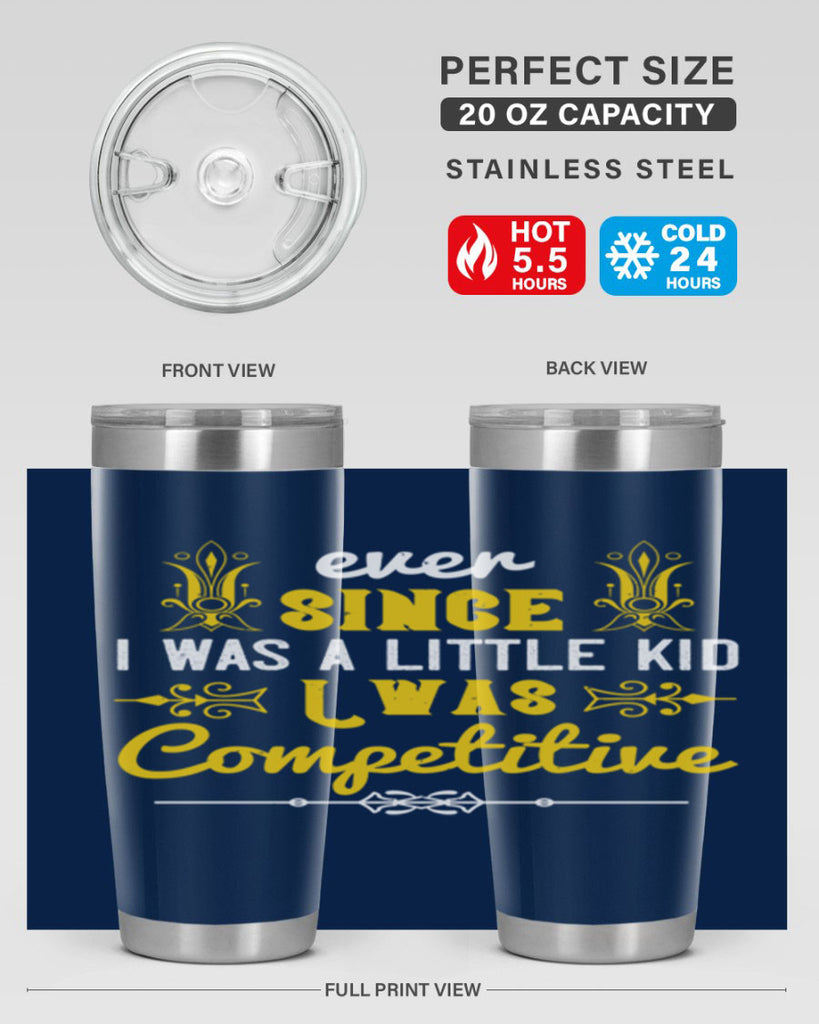 Ever since I was a little kid I was competitive Style 40#- baby- Tumbler