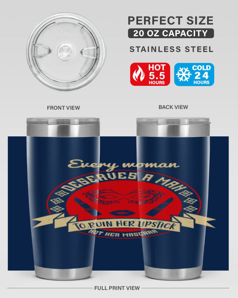 Every woman deserves a man to ruin her lipstick not her mascara Style 212#- make up- Tumbler