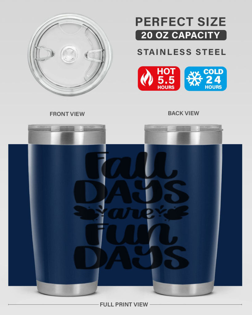 Fall Days Are Fun Days 483#- fall- Tumbler