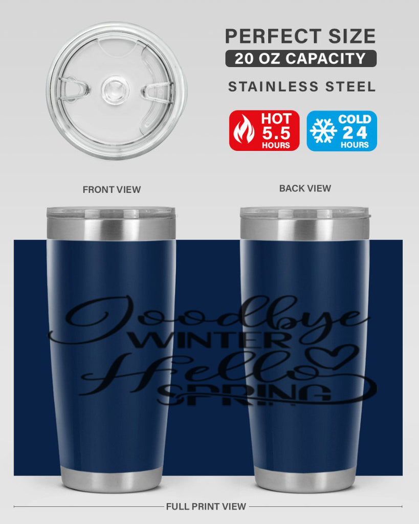 Goodbye Winter Hello Spring 147#- spring- Tumbler