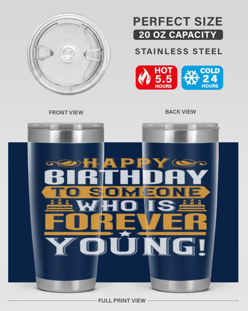 Happy birthday to someone who is forever young Style 80#- birthday- tumbler