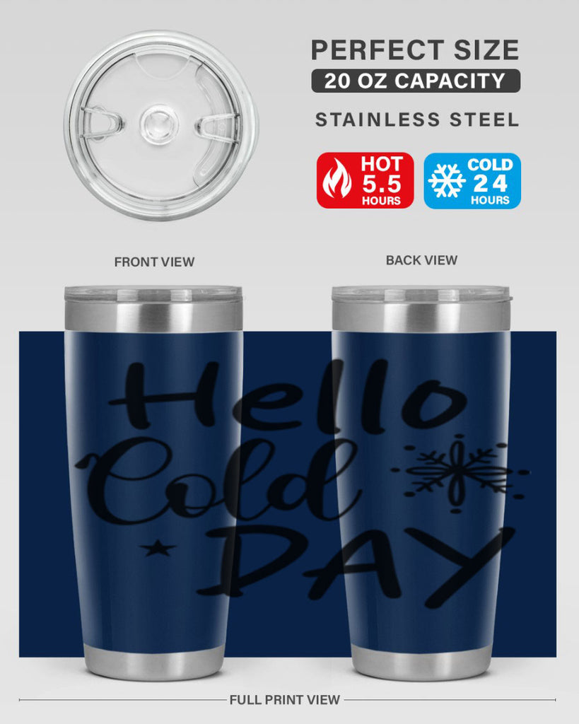 Hello Cold Day 142#- winter- Tumbler