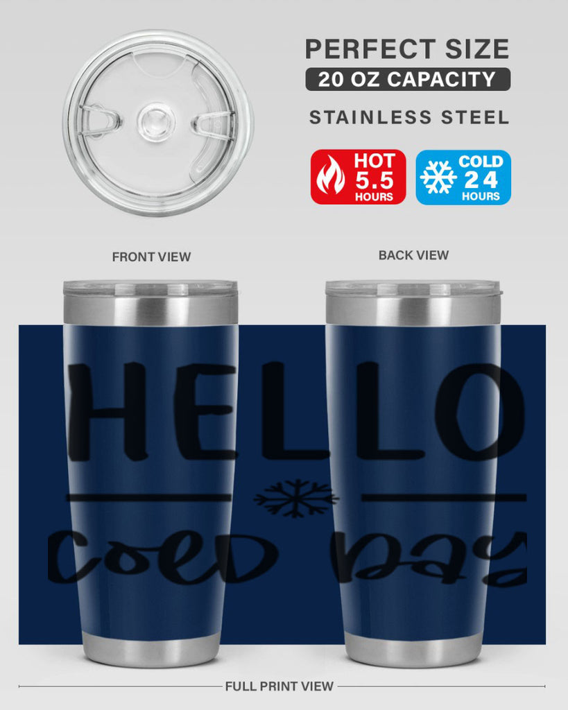 Hello Cold Day141#- winter- Tumbler