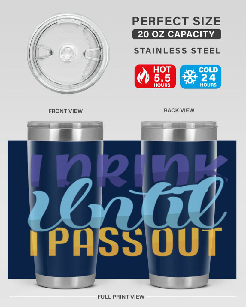 I Drink Until I Pass Out Style 258#- baby- tumbler