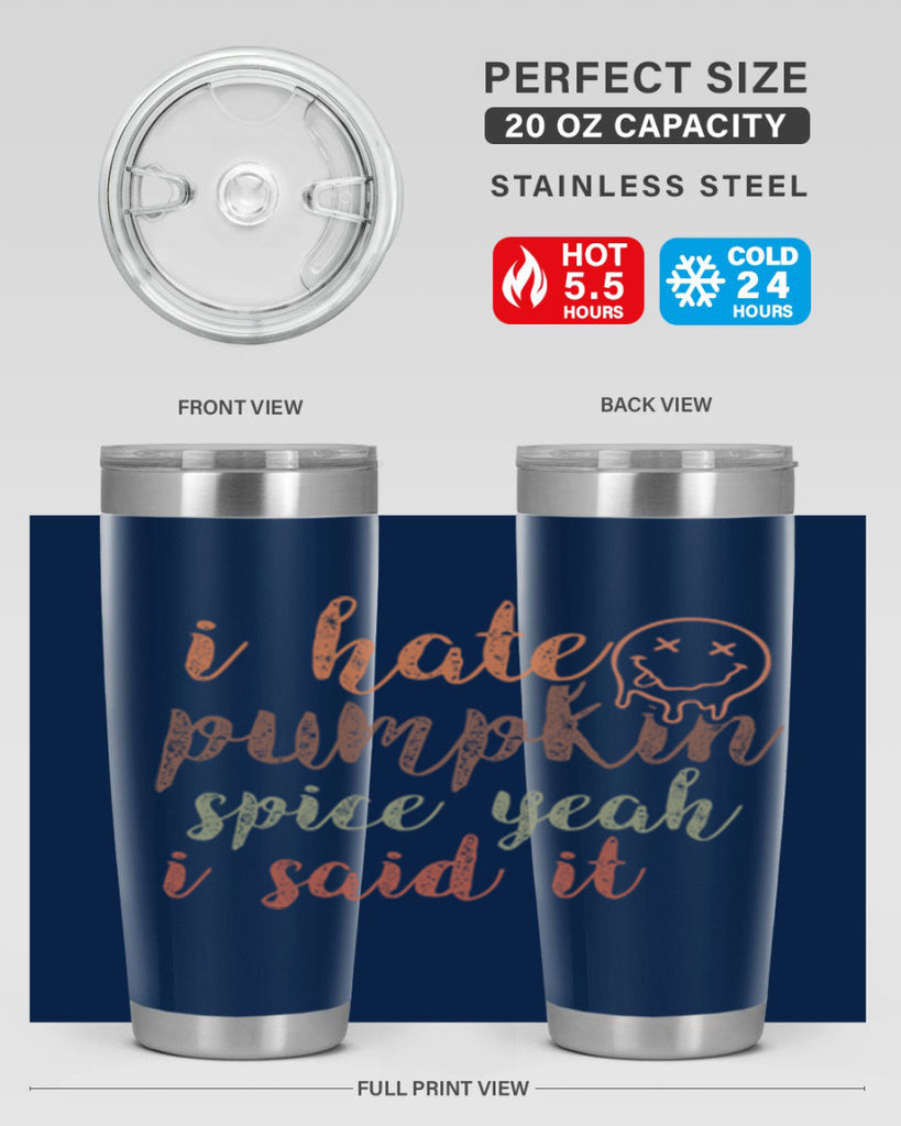 I Hate Pumpkin Spice Yeah I Said It 323#- fall- Tumbler