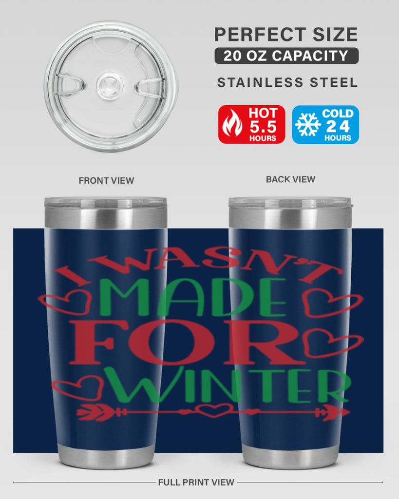 I Wasnt Made For Winter 236#- winter- Tumbler