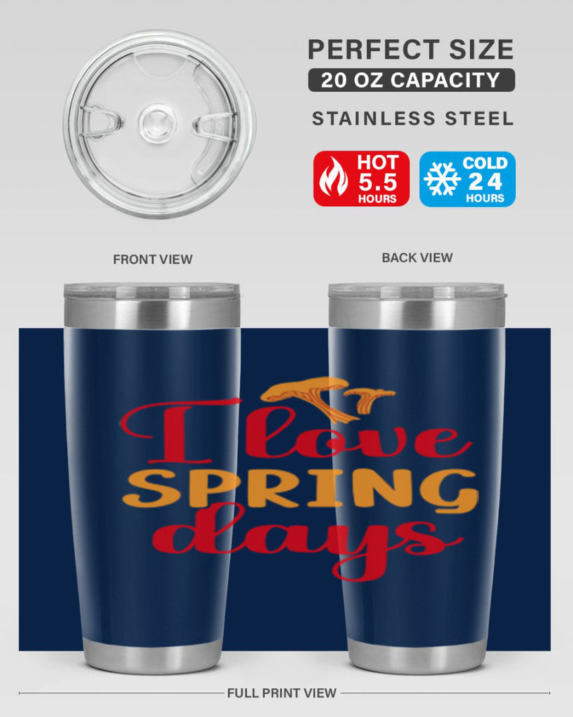 I love spring days 270#- spring- Tumbler