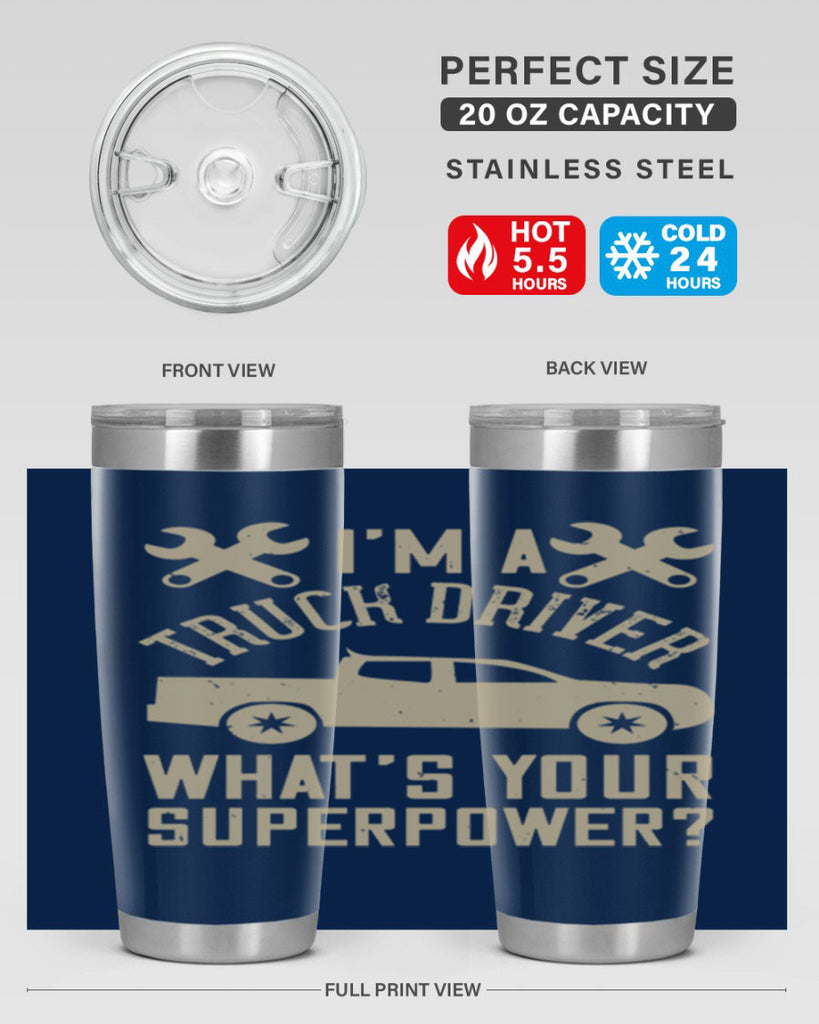 IM A TRUCK DRIVER WHATS YOUR SUPERPOWER Style 38#- truck driver- tumbler