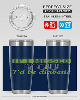 If I missed you I’d be diabetic Style 26#- diabetes- Tumbler