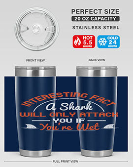 Interesting fact a shark will only attack you if youre wet Style 64#- shark  fish- Tumbler