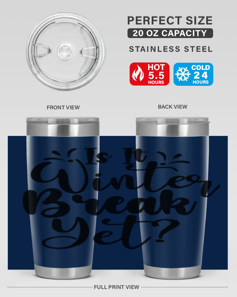 Is It Winter Break Yet 251#- winter- Tumbler